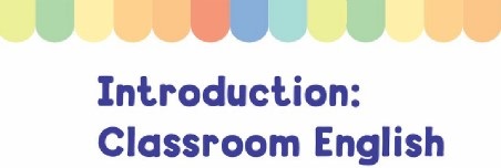 Introduction: Classroom English